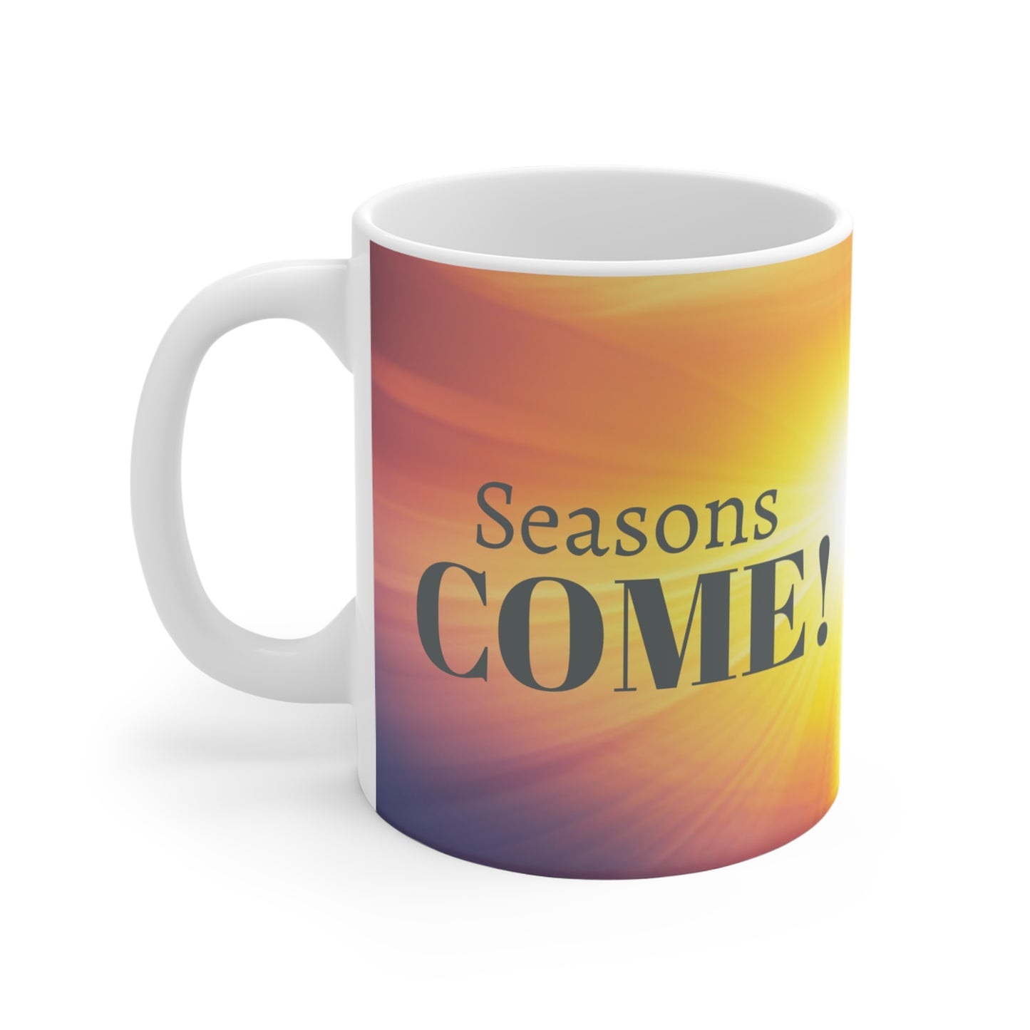"Vibrant Seasons Come Seasons Go Inspirational Mug 11oz